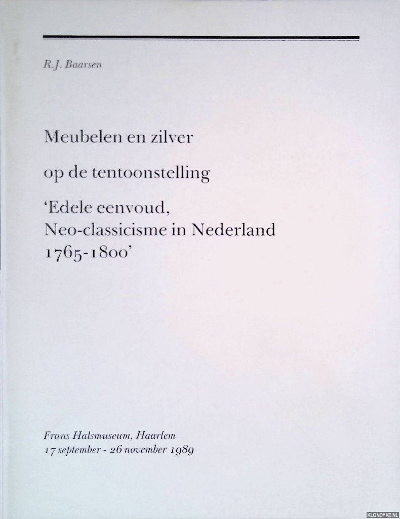 Baarsen, R.J. - Meubelen en zilver op de tentoonstelling 'Edele eenvoud, Neo-classicisme in Nederland 1765-1800'