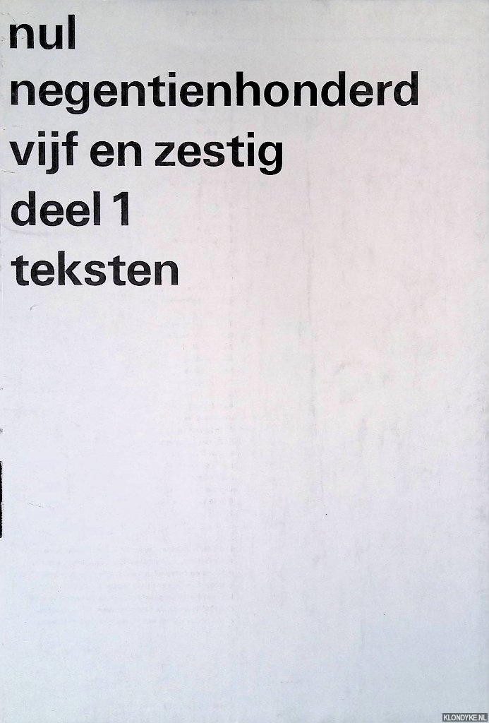 Crouwel, Wim (verzorging) - Stedelijk Museum Amsterdam: Nul negentienhonderd vijf en zestig. Deel 1: teksten