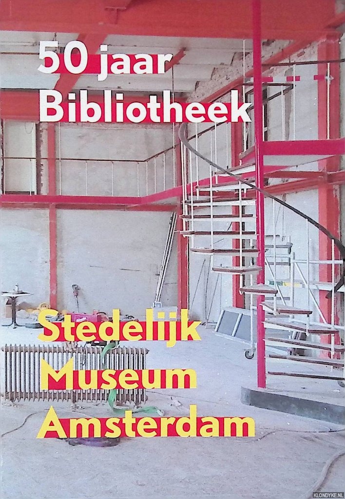 Nijhoff, Michel - 50 jaar Bibliotheek Stedelijk Museum Amsterdam.