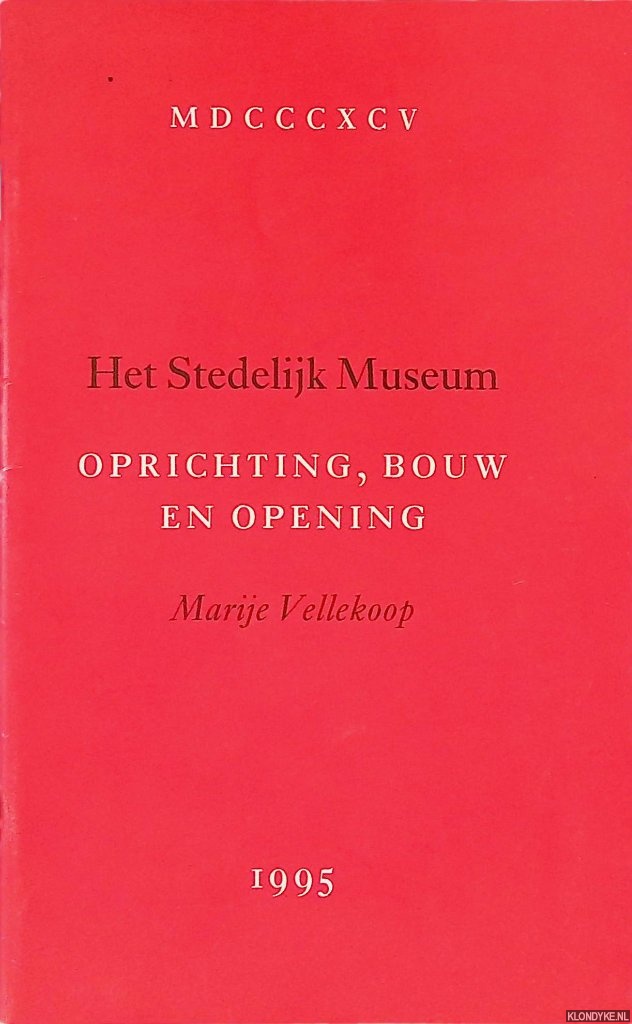 Vellekoop, Marije - Het Stedelijk Museum: oprichting, bouw en opening
