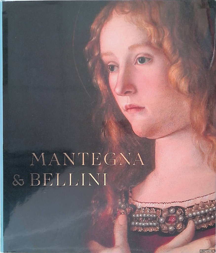 Campbell, Caroline & Dagmar Korbacher & Neville Rowley & Sarah Vowles - Mantegna and Bellini