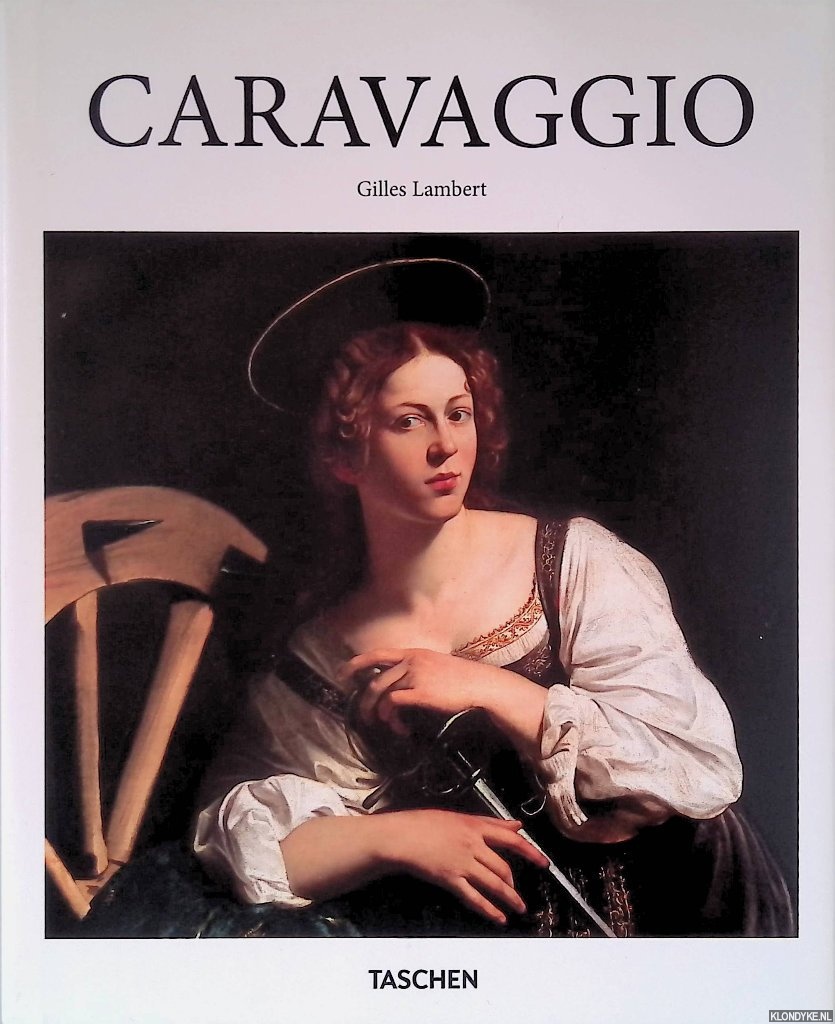 Lambert, Gilles - Caravaggio, 1571-1610: A Genius Beyond His Time