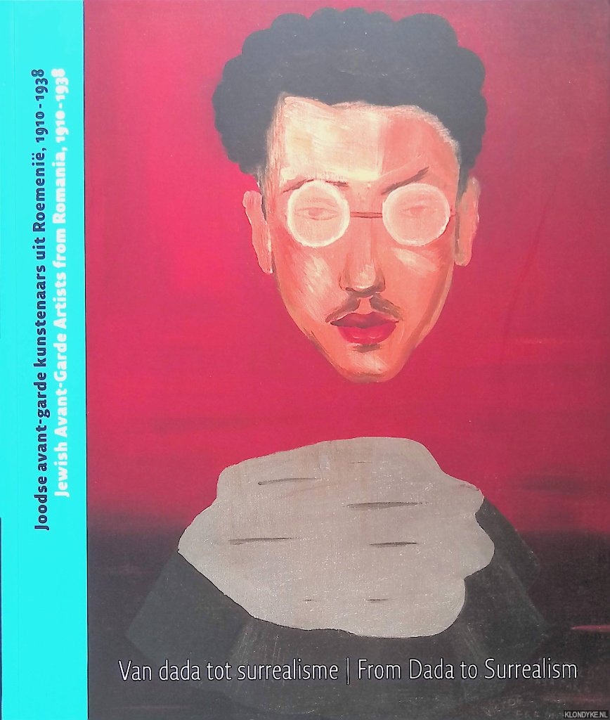 Stern, Radu & Edward van Voolen & Monique Yaari - and others - Van dada tot surrealisme: joodse avant-garde kunstenaars uit Roemeni, 1910-1938 = From dada to surrealisme: Jewish avant-garde artists from Romania, 1910-1938