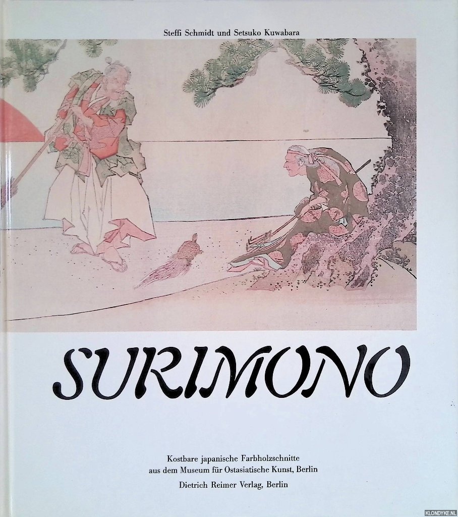 Schmidt, Steffi & Setsuko Kuwabara: - Surimono: Kostbare japanische Farbholzschnitte aus dem Museum fr ostasiatische Kunst, Berlin