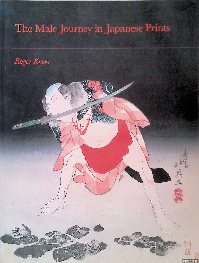 Keyes, Roger S. - The Male Journey in Japanese Prints