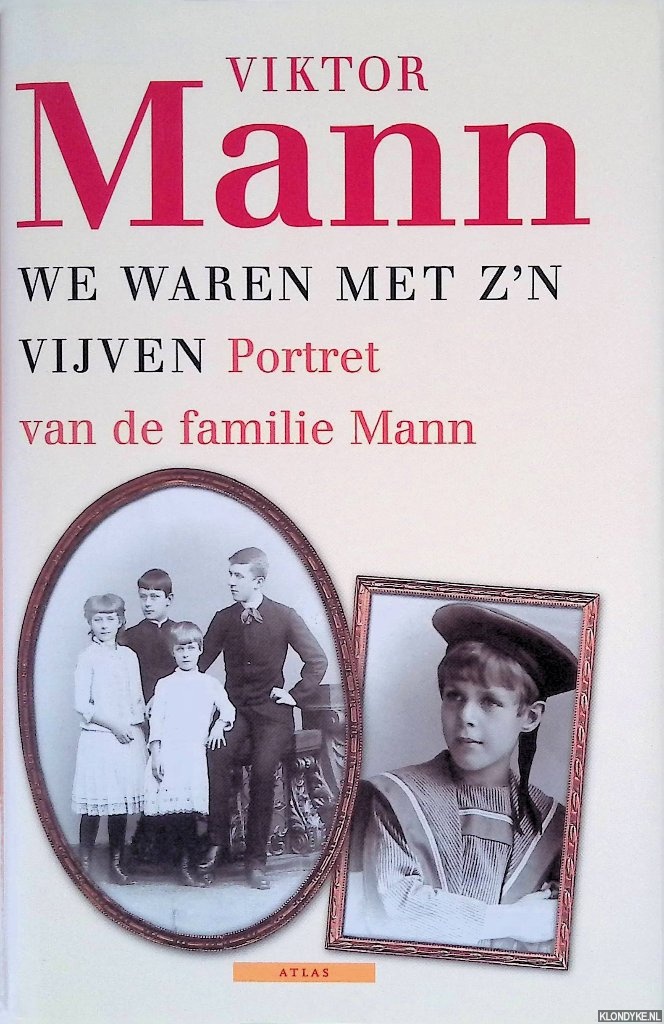 Mann, Viktor - We waren met z'n vijven: portret van de familie Mann
