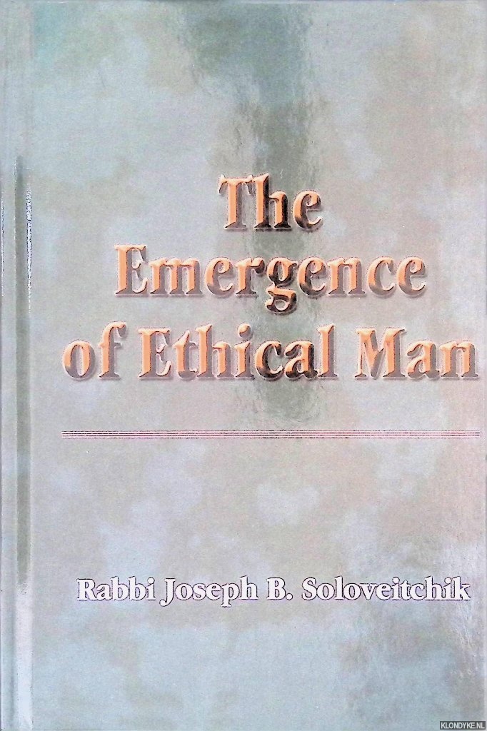 Soloveitchik, Rabbi Joseph B. - The Emergence Of Ethical Man