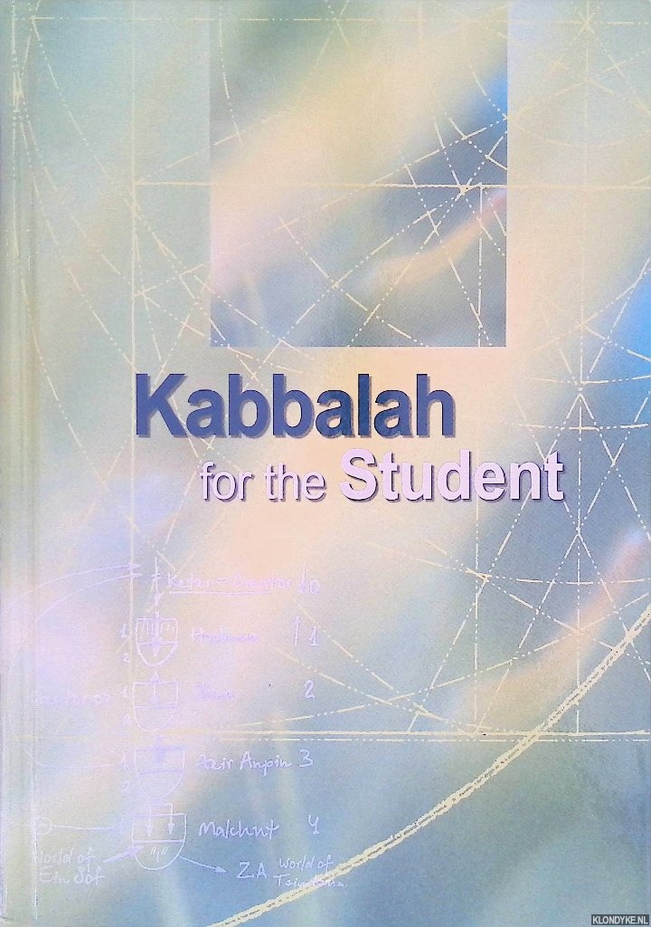 Gerus, Claire (editor) - Kabbalah for the Student: Selected Writings of Rav Yehuda Ashlag, Rav Baruch Ashlag & Other Prominent Kabbalists