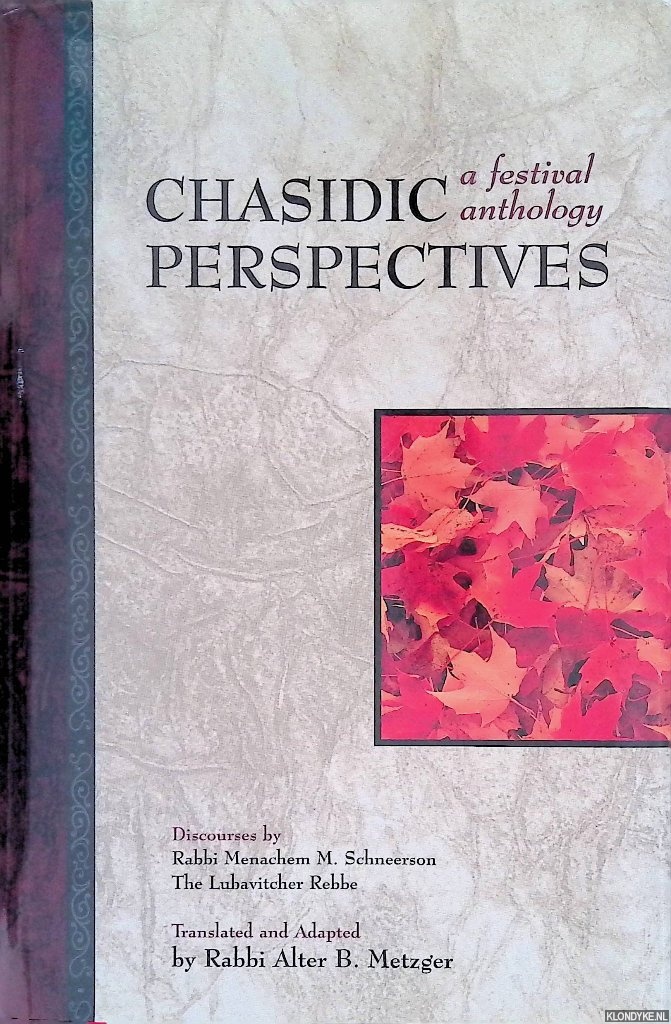 Schneerson, Menachem M. - Chasidic Perspectives: A Festival Anthology: discourses