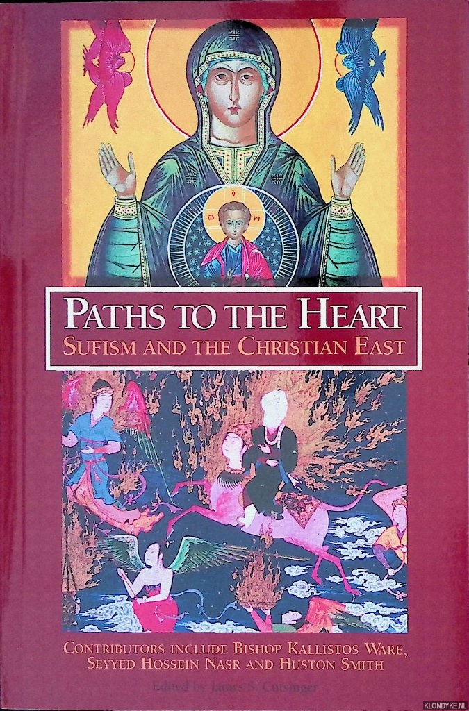 Cutsinger, James - Paths to the Heart: Sufism and the Christian East