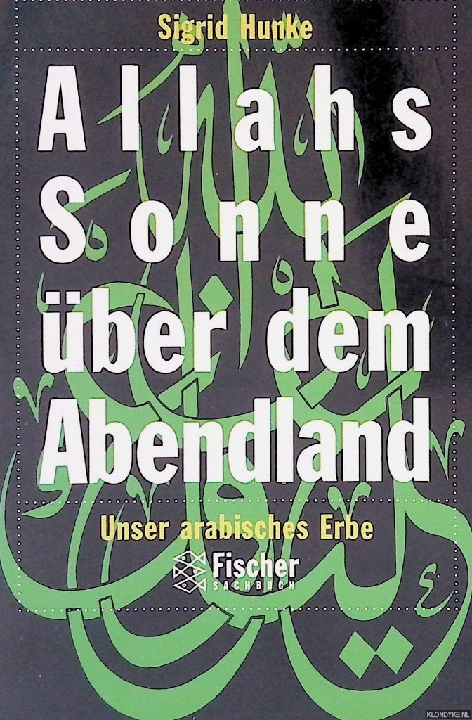 Hunke, Sigrid - Allahs Sonne ber dem Abendland: unser arabisches Erbe
