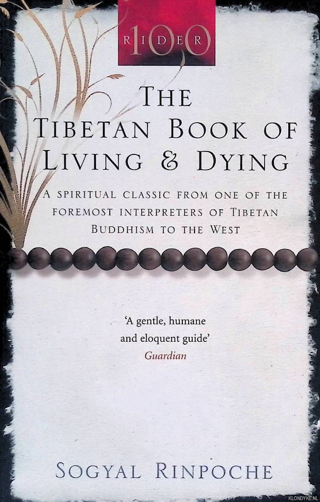 Rinpoche, Sogyal - The Tibetan Book Of Living & Dying: A Spiritual Classic from One of the Foremost Interpreters of Tibetan Buddhism to the West