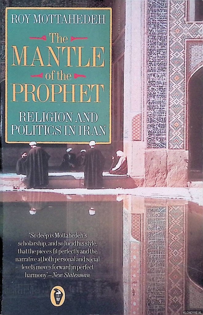 Mottahedeh, Roy - The Mantle of the Prophet: Religion And Politics in Iran