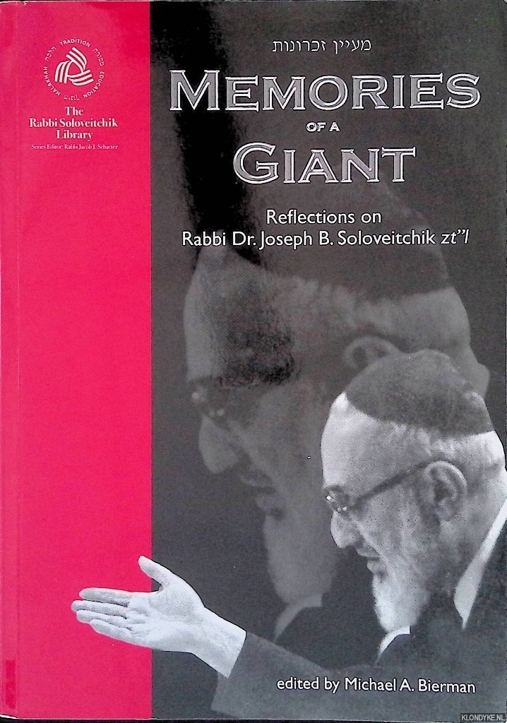 Bierman, Michael A. - Memories of a Giant: Reflections on Rabbi Dr. Joseph B. Soloveitchik zt