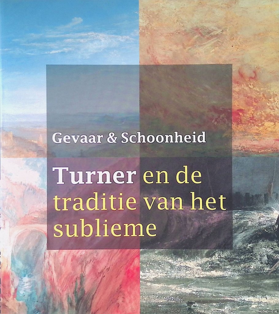 Hoekstra, Feico - en anderen - Gevaar en Schoonheid: Turner en de traditie van het sublieme