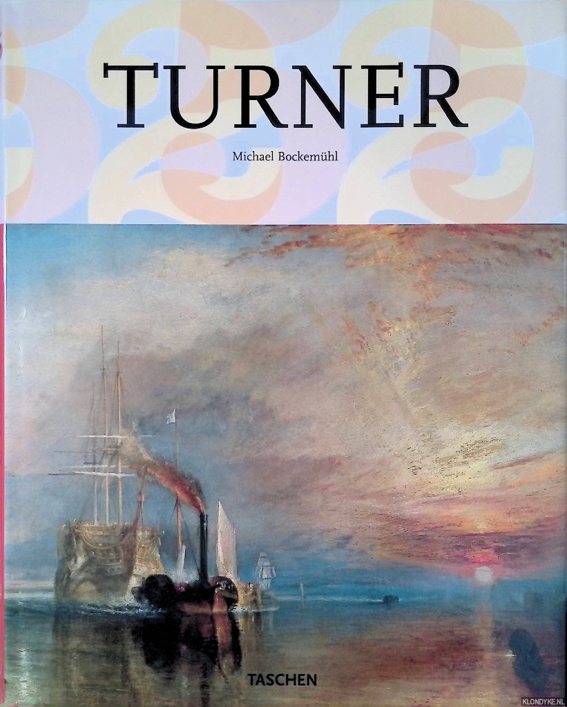 Bockemhl, Michael - J.M.W. Turner: 1775-1851: the World of Light and Colour