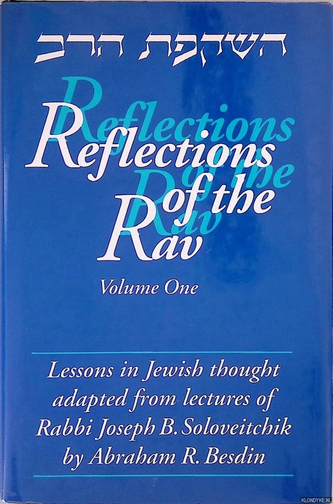 Besdin, Rabbi Abraham R. - Reflections of the Rav: Lessons in Jewish Thought - Volume One