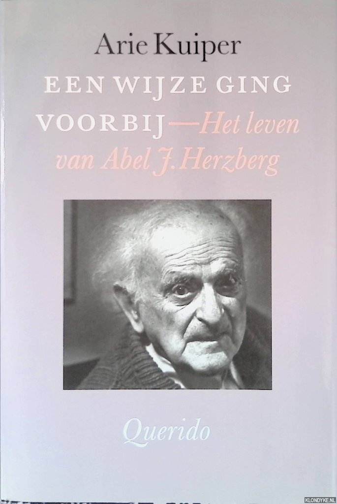 Kuiper, Arie - Een wijze ging voorbij: Het leven van Abel J. Herzberg
