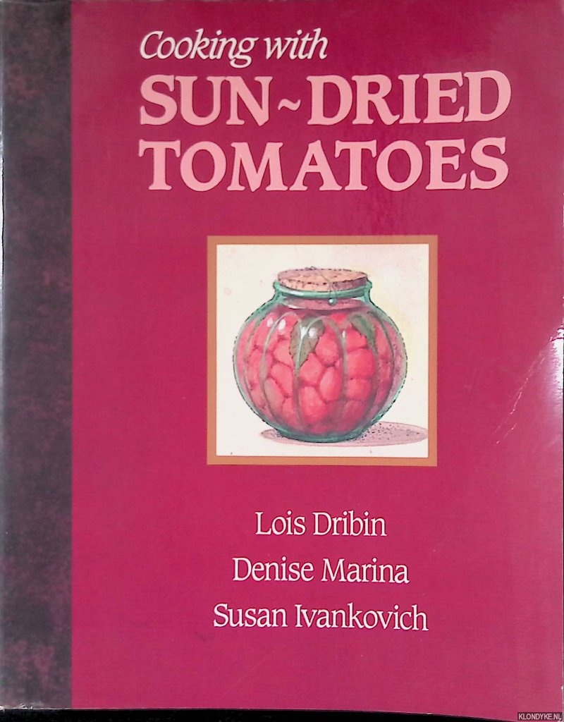 Dribin, Lois & Denise Marina & Susan Ivankovich (illustrations) - Cooking With Sun-Dried Tomatoes