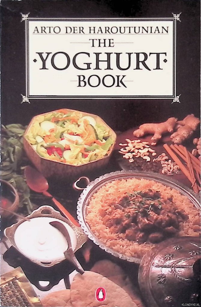 Haroutunian, Arto der - The Yoghurt Book: Food of the Gods