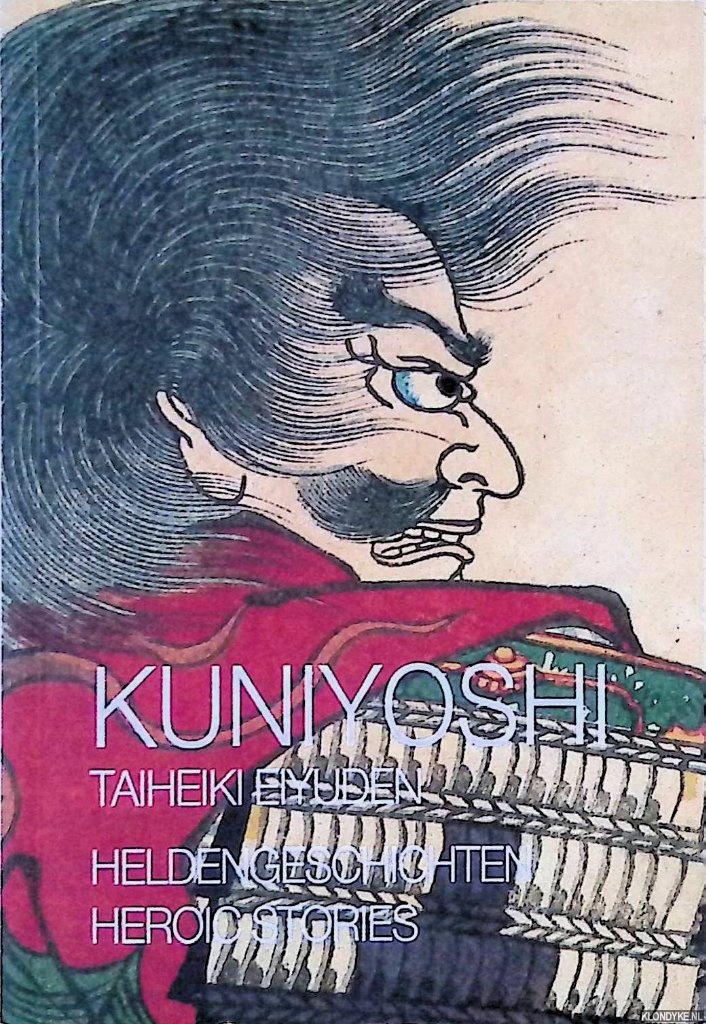 Eiyuden, Taiheiki - Kuniyoshi: Heldengeschichten = Heroic Stories
