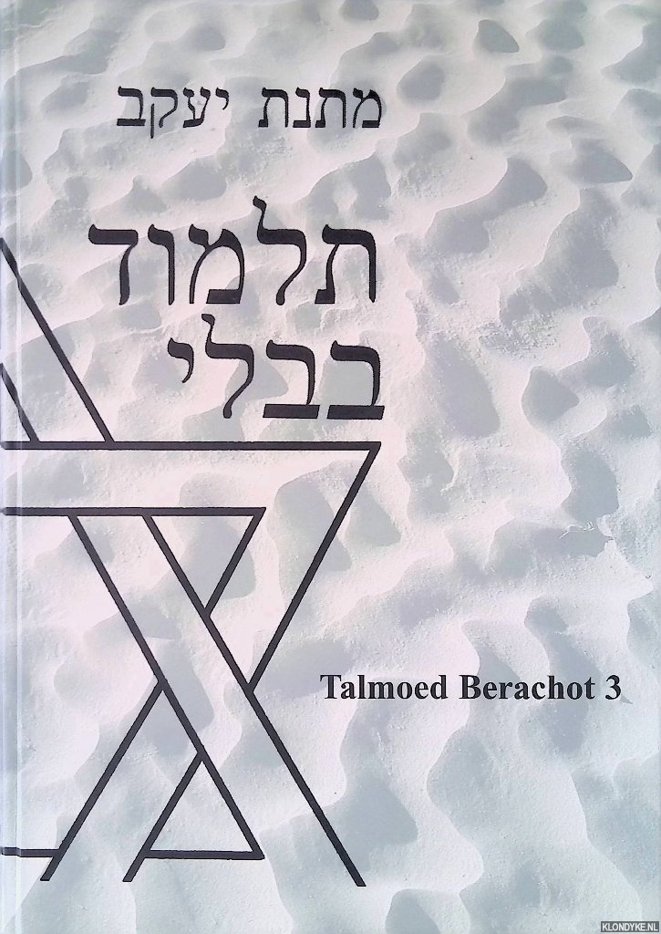 Leeuwe, Jacob Nathan de - Talmoed Berachot 3: Nederlandse vertaling van de Babylonische talmoed tractaat Berachot