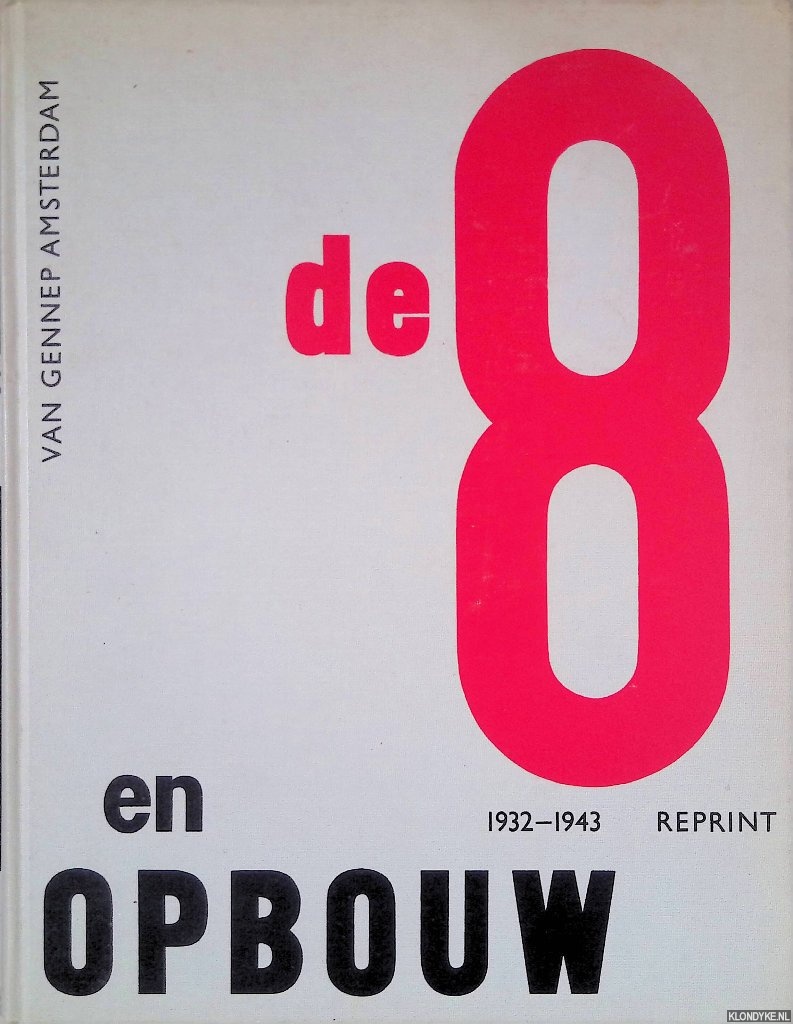 Block, Manfred (essay) - De 8 en Opbouw 1932-1943: Tijdschrift van het Nieuwe Bouwen = Periodical of New Architecture