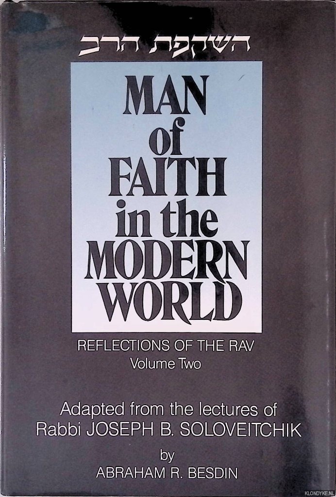 Besdin, Abraham R. - Man of Faith in the Modern World: Reflections of the Rav: Volume Two
