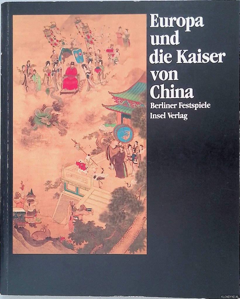 Budde, Hendrik - and others - Europa und die Kaiser von China 1240-1816
