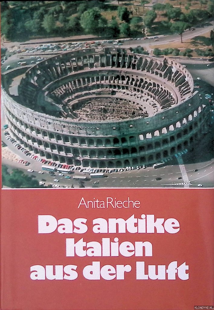 Rieche, Anita - Das Antike Italien aus der Luft