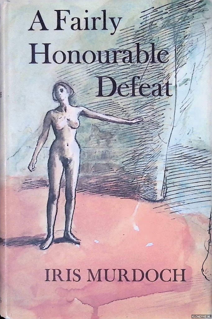 Murdoch, Iris - A Fairly Honourable Defeat