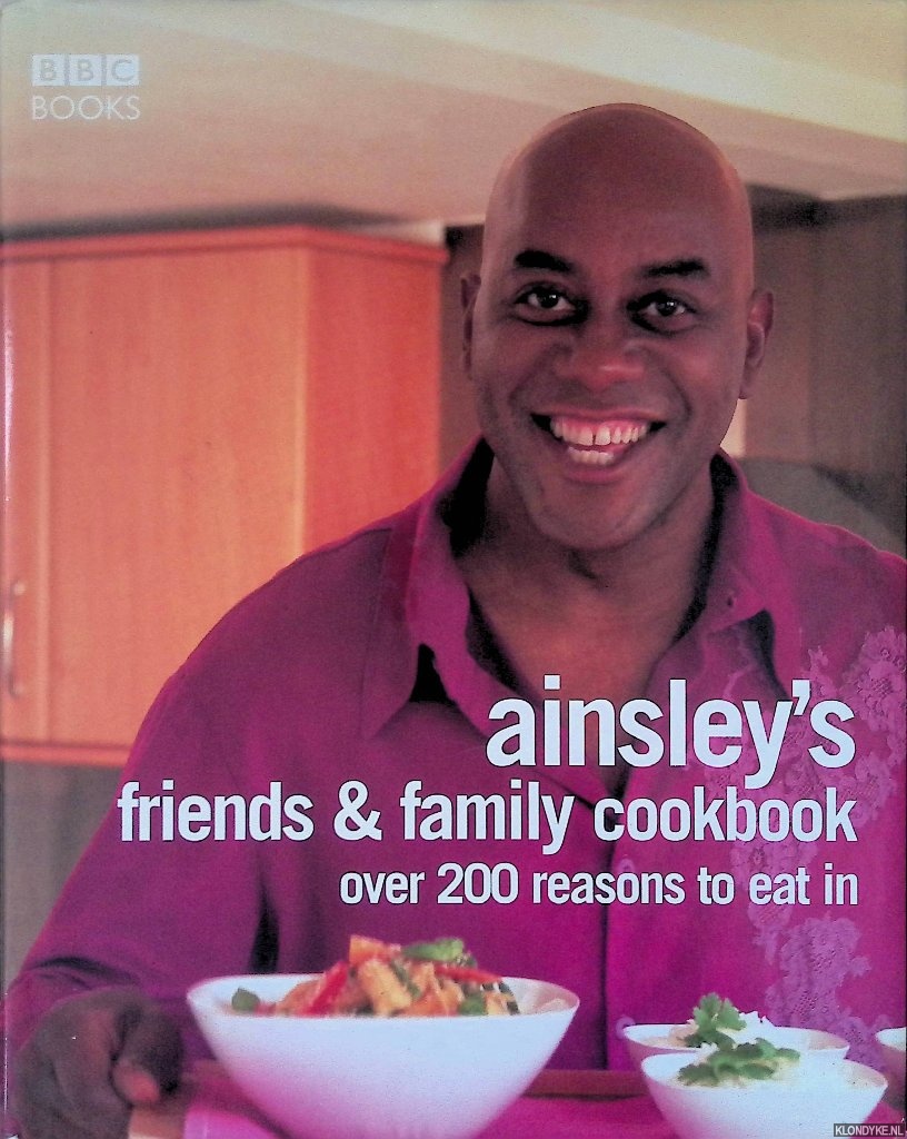 Harriott, Ainsley - Ainsley Harriott's Friends & Family Cookbook: Over 200 Reasons to Eat In