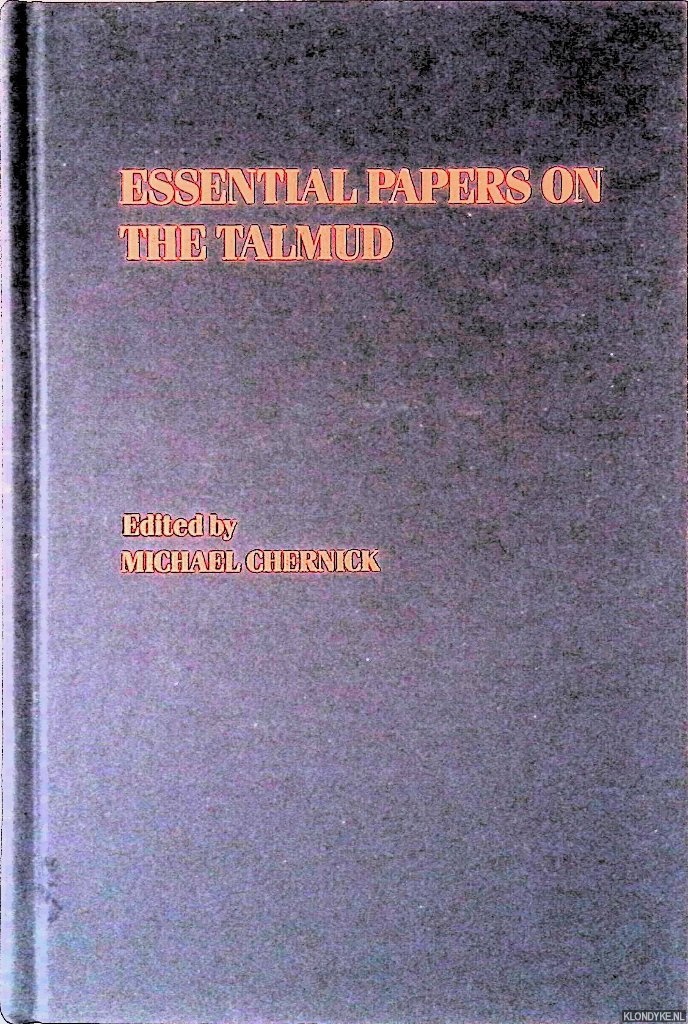 Chernick, Michael (editor) - Essential Papers on the Talmud