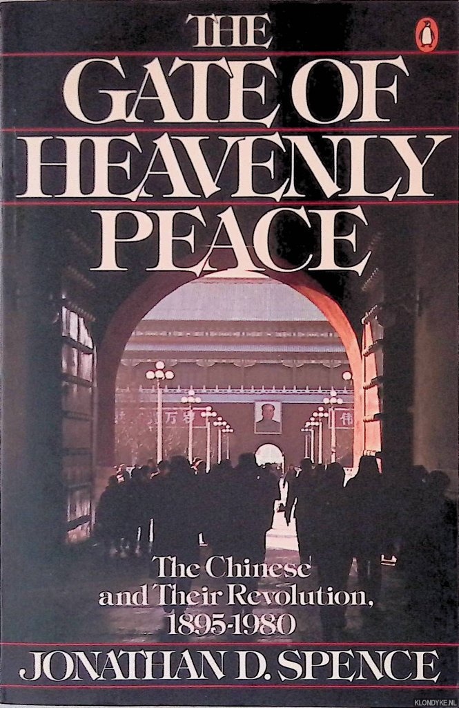 Spence, Jonathan D. - The Gate of Heavenly Peace: The Chinese and Their Revolution 1895-1980