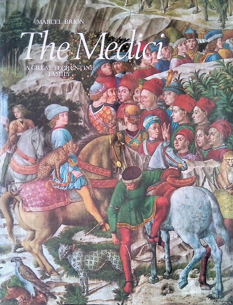 Brion, Marcel - The Medici: a Great Florentine Family