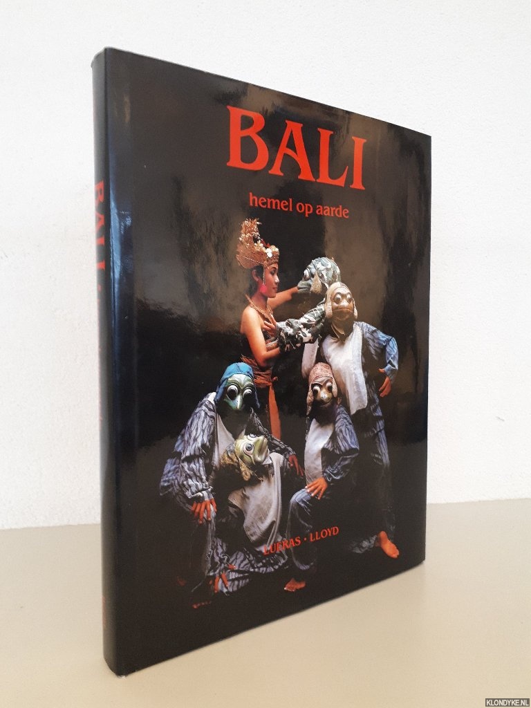 Lueras, Leonard (tekst) & R. Ian Lloyd (fotografie) - Bali: hemel op aarde