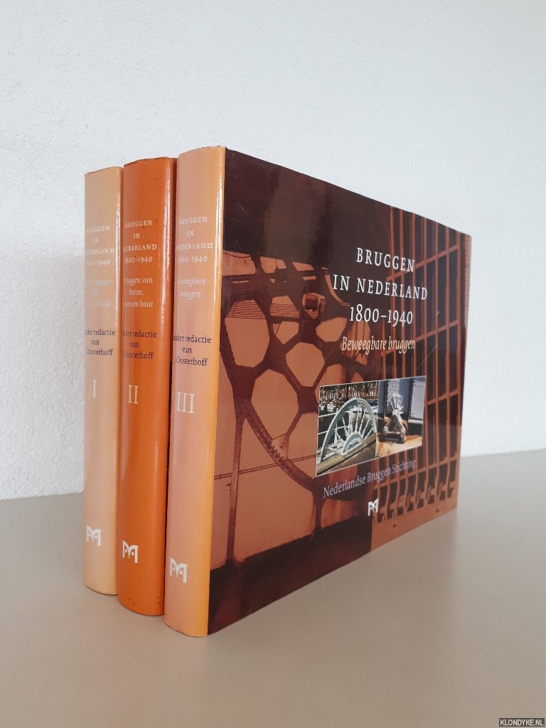 Oosterhoff, J. (redactie) - Bruggen in Nederland 1800-1940 (3 delen)