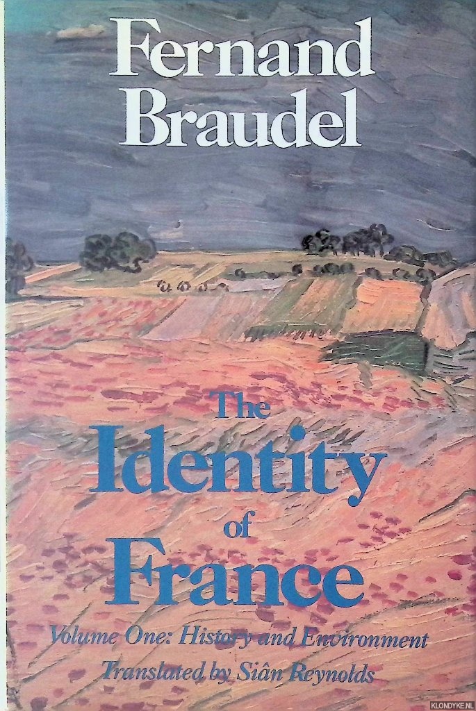 Braudel, Fernand - The Identity of France: Volume One: History and Environment