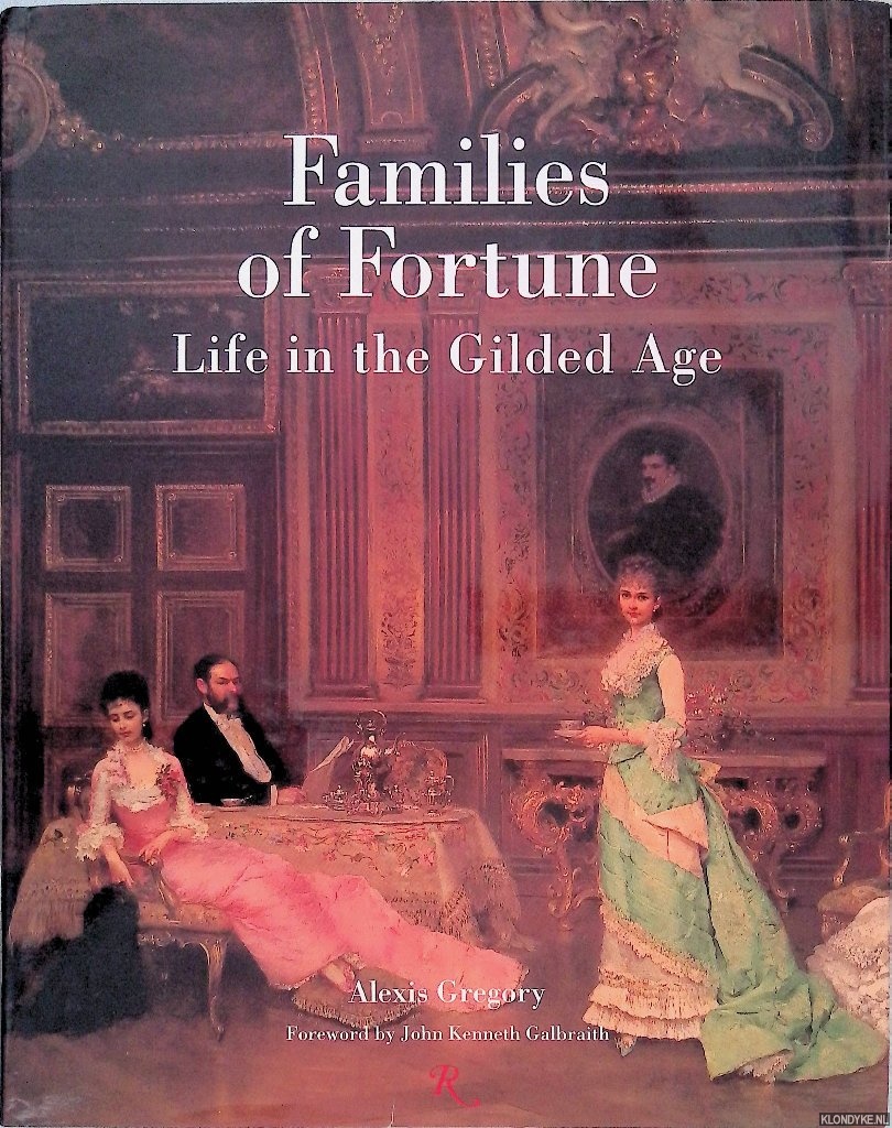 Gregory, Alexis - Families of Fortune: Life in the Gilded Age