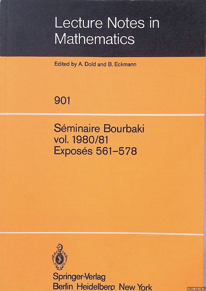 Bourbaki, N. - Sminaire Bourbaki: Vol. 1980/81: Exposs 561-578: Avec table par noms d'auteurs de 1967/68  1980/81