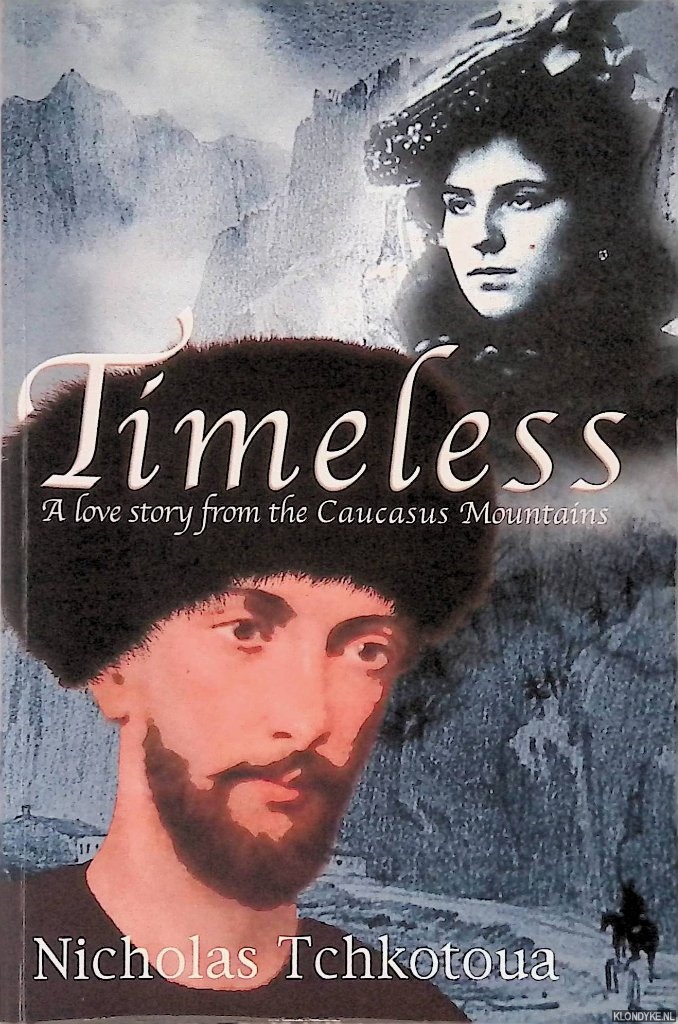Tchkotoua, Nicholas - Timeless: A Love Story from the Caucasus Mountains