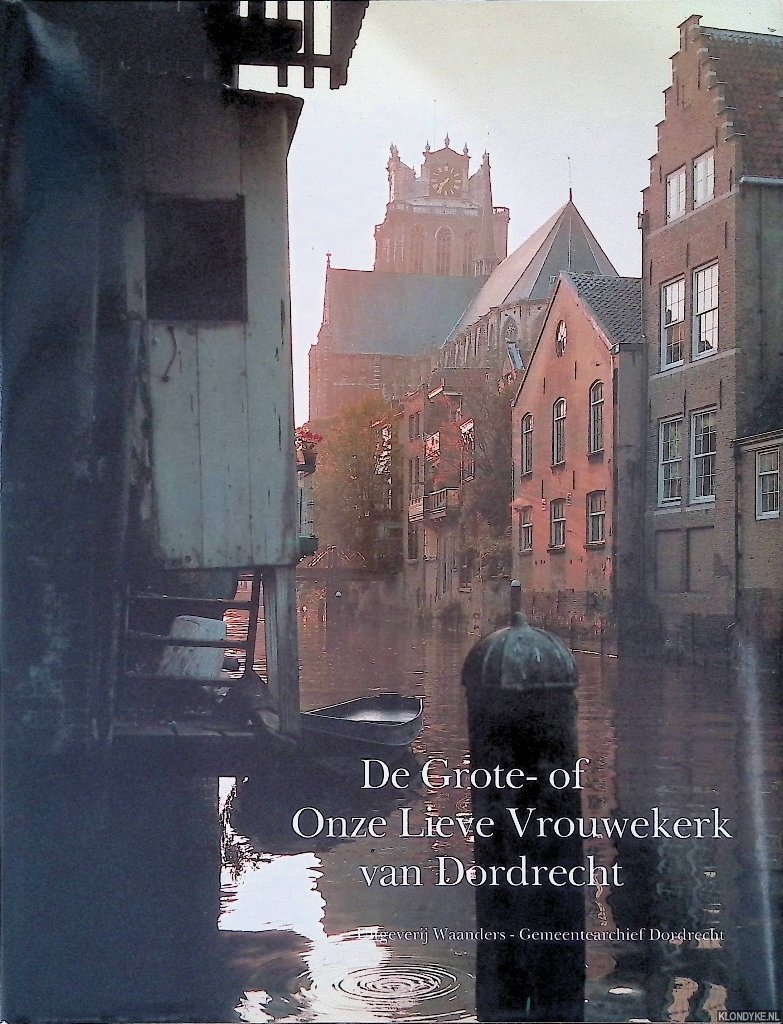 Jensma, Th.W. - De Grote- of Onze Lieve Vrouwekerk van Dordrecht
