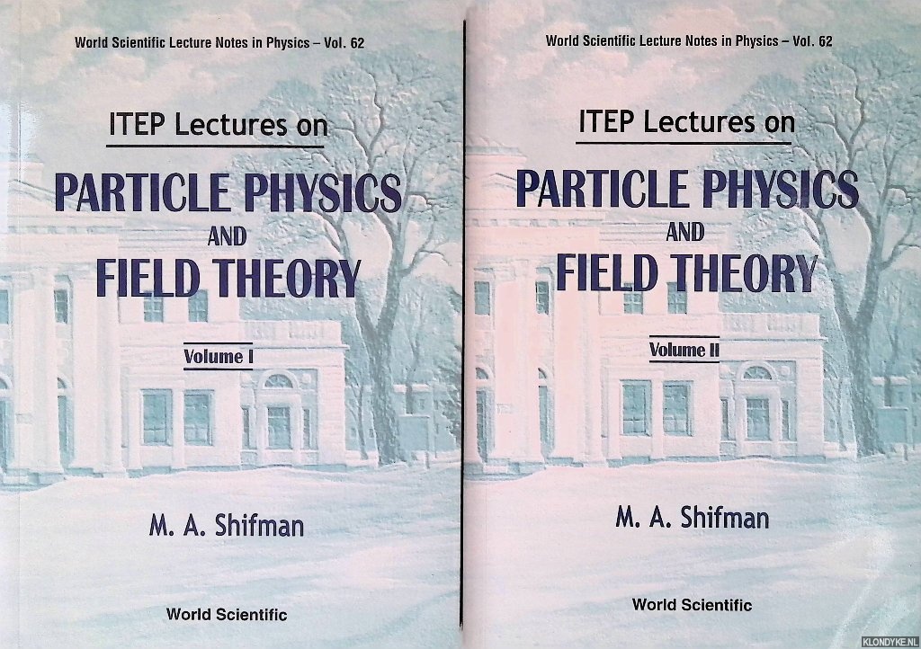 Shifman, M.A. - ITEP Lectures on Particle Physics and Field Theory ( 2 volumes)