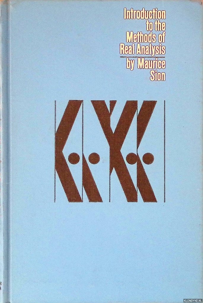 Sion, Maurice - Introduction to the Methods of Real Analysis