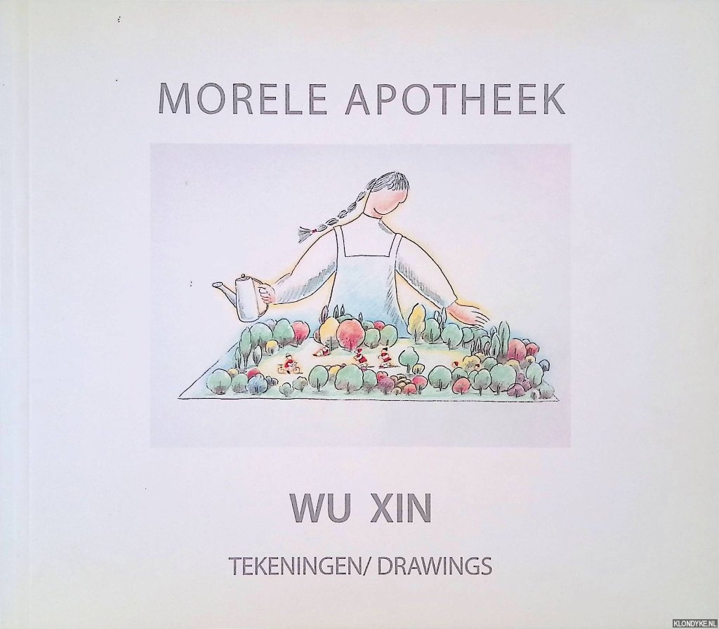 Greef, J. van der - Morele apotheek: Wu Xin: tekeningen = drawings