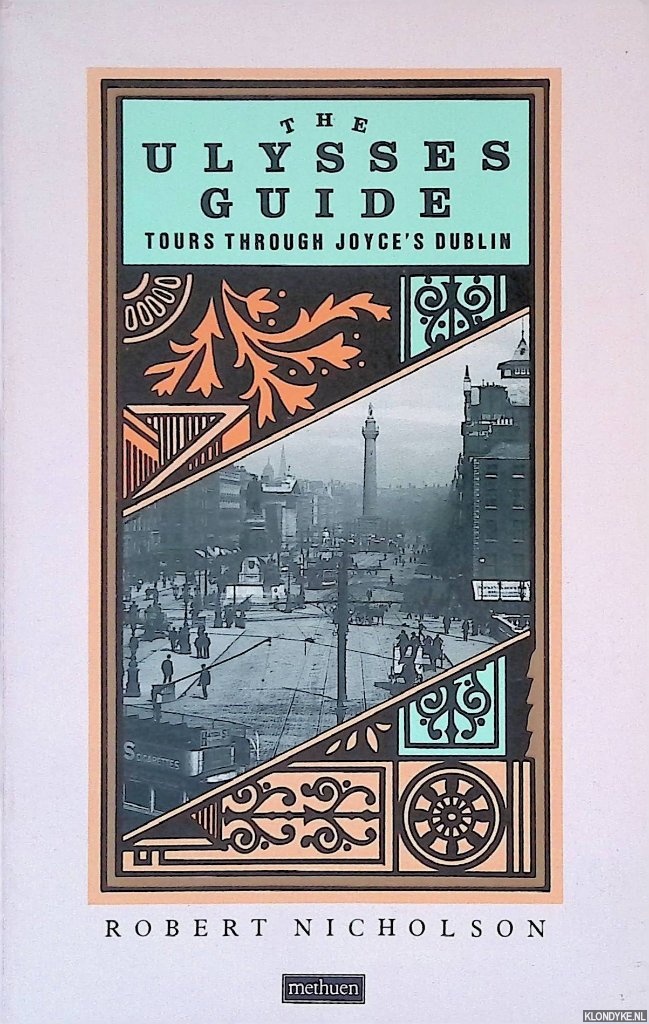 Nicholson, Robert - The Ulysses Guide: tours through Joyce's Dublin