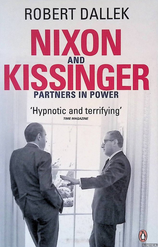 Dallek, Robert - Nixon and Kissinger: Partners in Power
