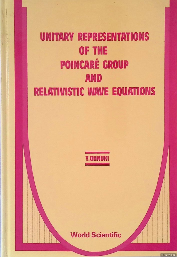Ohnuki, Y. - Unitary Representations of the Poincare Group and Relativistic Wave Equations