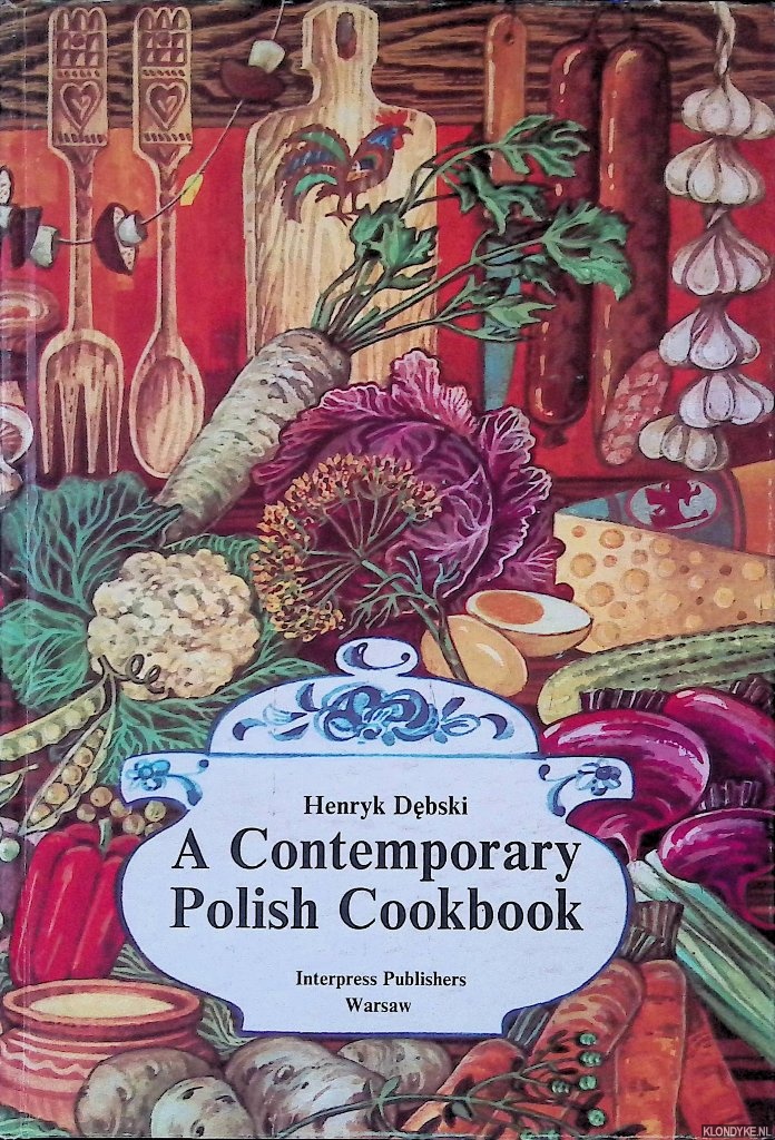 Debski, Henryk - A Contemporary Polish Cookbook