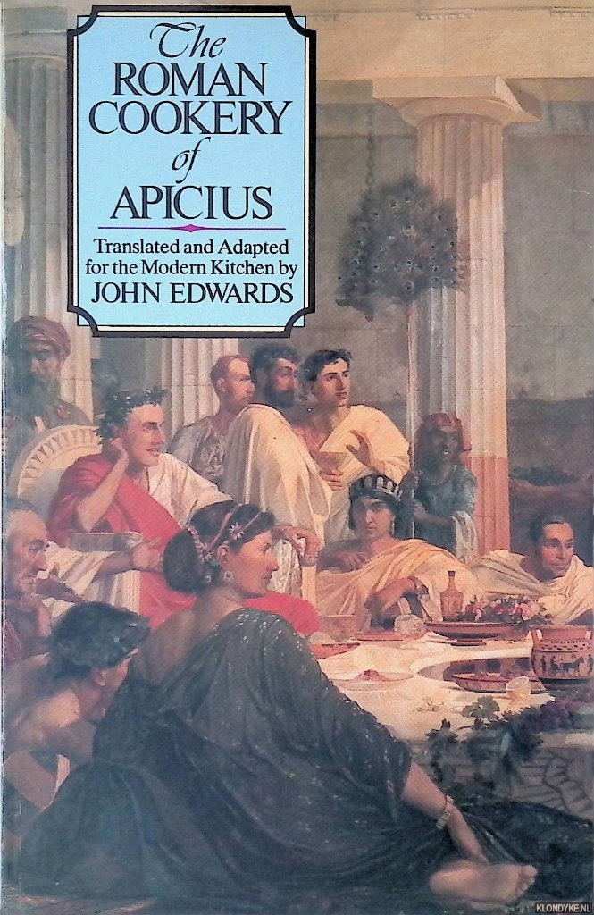 Edwards, John - The Roman Cookery of Apicius